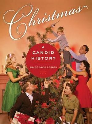 Christmas : A Candid History - Bruce David Forbes