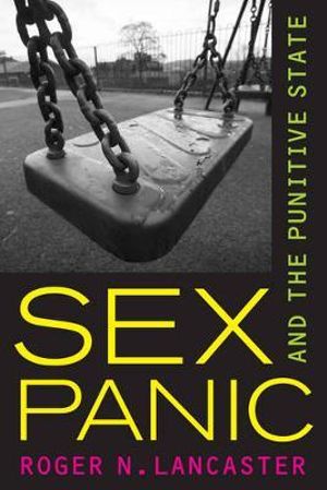 Sex Panic and the Punitive State - Roger N. Lancaster