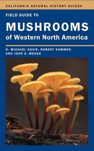 Field Guide to Mushrooms of Western North America : California Natural History Guides - Mike Davis