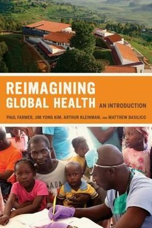 Reimagining Global Health : An Introduction - Paul Farmer