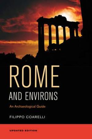 Rome and Environs : An Archaeological Guide - Filippo Coarelli