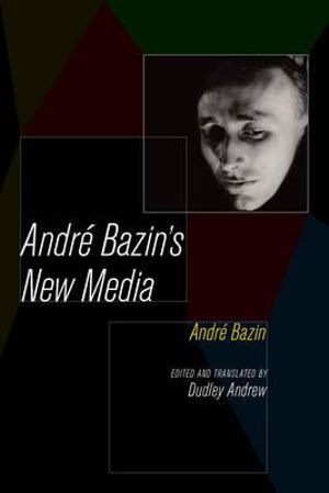 Andre Bazin's New Media - André Bazin