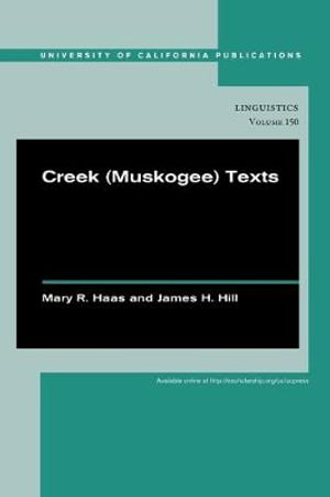 Creek (muskogee) Texts : UC Publications in Linguistics - Mary R. Haas