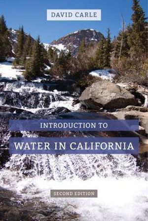 Introduction to Water in California : California Natural History Guides - David Carle