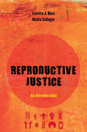 Reproductive Justice : An Introduction - Loretta Ross