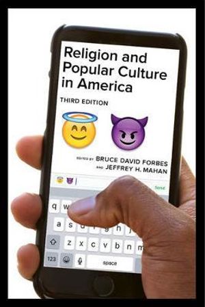 Religion and Popular Culture in America, Third Edition - Bruce David Forbes