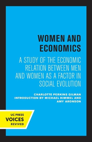 Women and Economics : A Study of the Economic Relation Between Men and Women as a Factor in Social Evolution - Charlotte Perkins Gilman