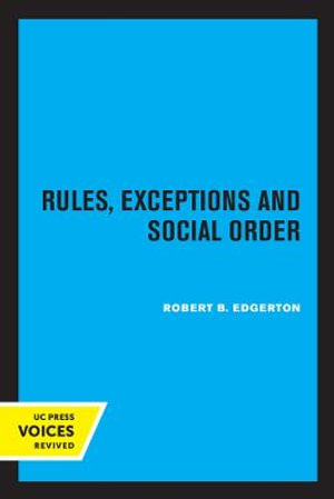 Rules, Exceptions, and Social Order - Robert B. Edgerton