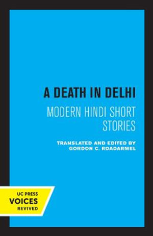 A Death in Delhi : Modern Hindi Short Stories - Gordon C. Roadarmel