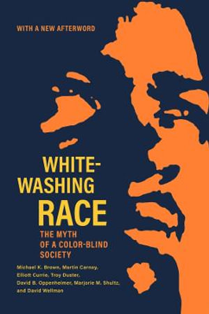 Whitewashing Race : The Myth of a Color-Blind Society - Michael K. Brown