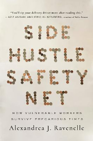 Side Hustle Safety Net : How Vulnerable Workers Survive Precarious Times - Alexandrea J. Ravenelle