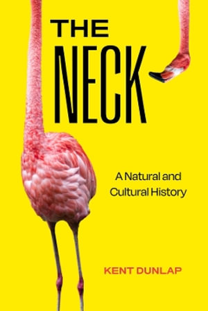 The Neck : A Natural and Cultural History - Kent Dunlap