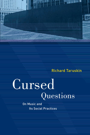 Cursed Questions : On Music and Its Social Practices - Richard Taruskin