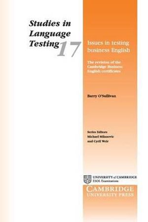 Issues in Testing Business English : The Revision of the Cambridge Business English Certificates - Barry O'Sullivan