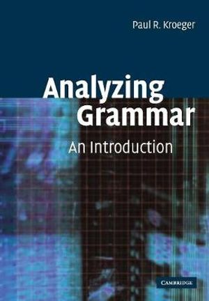 Analyzing Grammar : An Introduction - Paul Kroeger