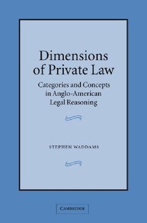 Dimensions of Private Law : Categories and Concepts in Anglo-American Legal Reasoning - S. M. Waddams