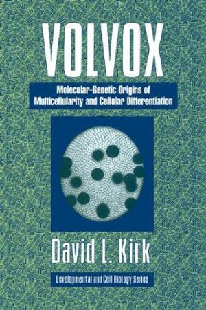 Volvox : A Search for the Molecular and Genetic Origins of Multicellularity and Cellular Differentiation - David L. Kirk