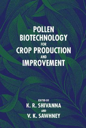 Pollen Biotechnology for Crop Production and Improvement - K. R. Shivanna