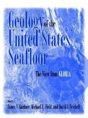 Geology of the United States' Seafloor : The View from Gloria - James V. Gardner