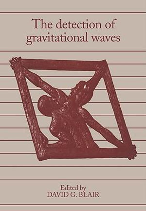 The Detection of Gravitational Waves - David G. Blair