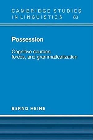 Possession : Cognitive Sources, Forces, and Grammaticalization - Bernd Heine