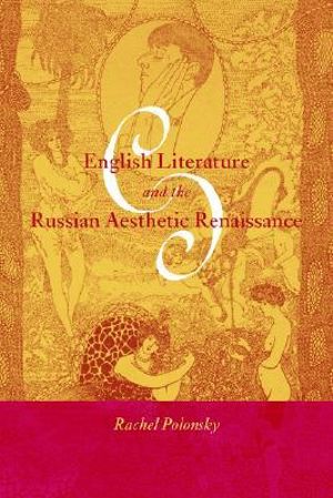 English Literature and the Russian Aesthetic Renaissance : Cambridge Studies in Russian Literature - Rachel Polonsky