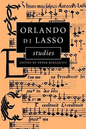 Orlando Di Lasso Studies - Peter Bergquist