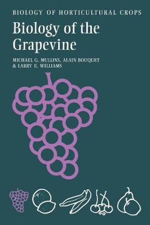 Biology of the Grapevine : The Biology of Horticultural Crops - Alain , Rocquencourt) Bouquet