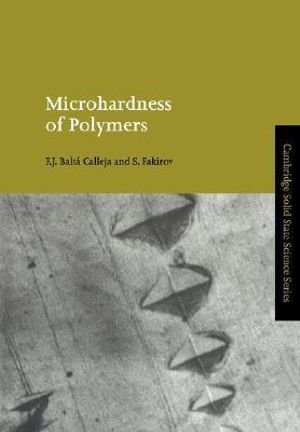 Microhardness of Polymers : Cambridge Solid State Science Series - F. J. Balta-Calleja