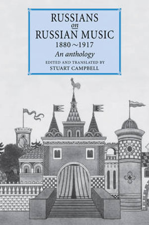 Russians on Russian Music, 1880 1917 : An Anthology - Stuart Campbell