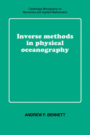 Inverse Methods in Physical Oceanography : Cambridge Monographs on Mechanics - Andrew F. Bennett