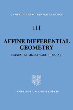 Affine Differential Geometry : Geometry of Affine Immersions - Katsumi Nomizu