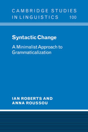 Syntactic Change : A Minimalist Approach to Grammaticalization - Anna Roussou