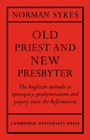 Old Priest and New Presbyter - Norman Sykes