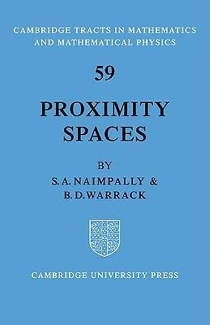 Proximity Spaces : Cambridge Tracts in Mathematics - S. A. Naimpally