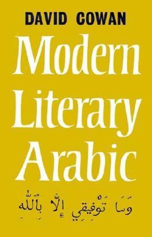 Modern Literary Arabic : An Introduction to - David Cowan