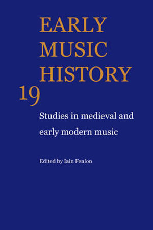 Early Music History : Studies in Medieval and Early Modern Music - Iain Fenlon