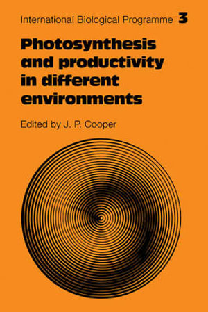 Photosynthesis and Productivity in Different Environments : International Biological Programme Synthesis - J. P. Cooper