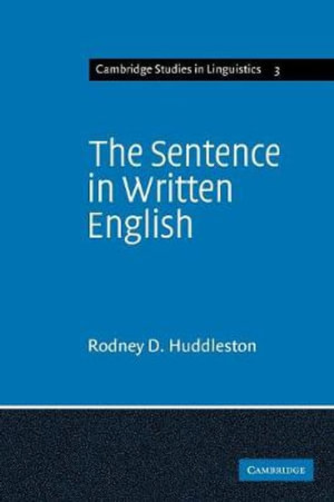 The Sentence in Written English : A Syntactic Study Based on an Analysis of Scientific Texts - Rodney D. Huddleston