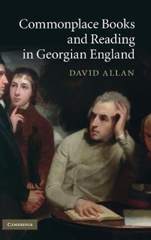 Commonplace Books and Reading in Georgian England - David Allan