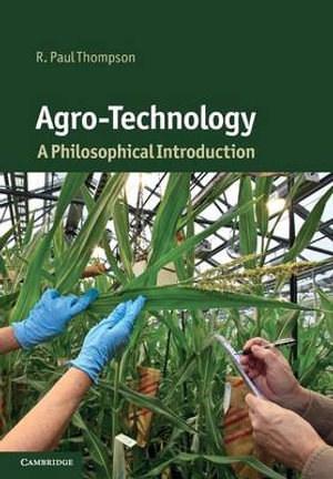 Agro-Technology : A Philosophical Introduction - R. Paul Thompson