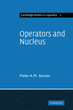 Operators and Nucleus : A Contribution to the Theory of Grammar - Pieter A. M. Seuren