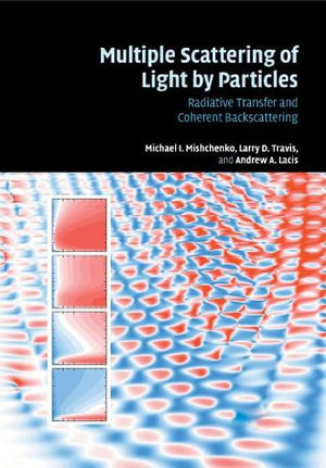 Multiple Scattering Light Particles : Radiative Transfer and Coherent Backscattering - Michael I. Mishchenko