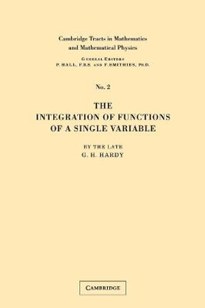 Integration of Functions : Cambridge Tracts in Mathematics and Mathematical Physics - Hardy G. H.