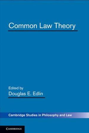 Common Law Theory : Cambridge Studies in Philosophy and Law - Douglas E.  Edlin