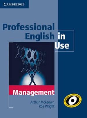 Professional English in Use Management with Answers : Professional English in Use - Arthur McKeown