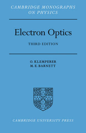 Electron Optics : Cambridge Monographs on Physics - O. Klemperer