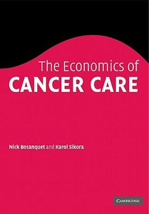 The Economics of Cancer Care - Nicholas Bosanquet