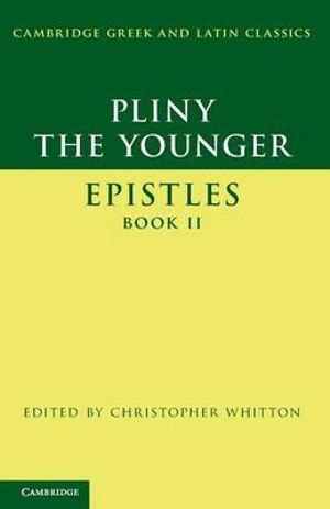 Pliny the Younger : 'Epistles' Book II - Pliny the Younger