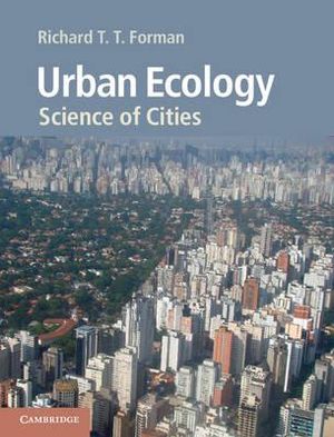 Urban Ecology : Science of Cities - Richard T. T. Forman